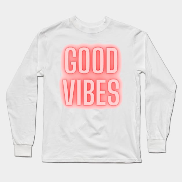 Good Vibes Neon Text Long Sleeve T-Shirt by Mihadom